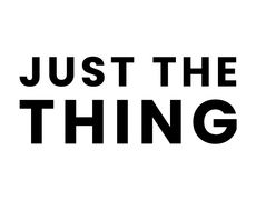 Just The Thing