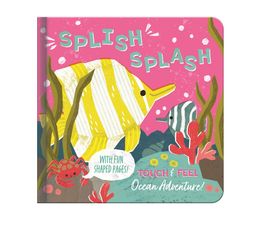 Allsorted - Touch &amp; Feel Splish Splash! Board Book