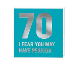 70th Birthday - I Fear You May Have Peaked