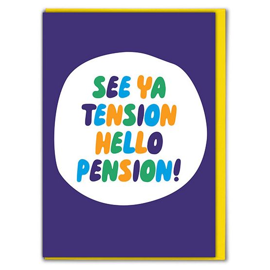 See Ya Tension Hello Pension Retirement