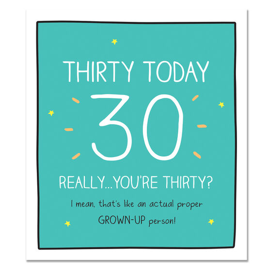 30 Really… You're thirty?